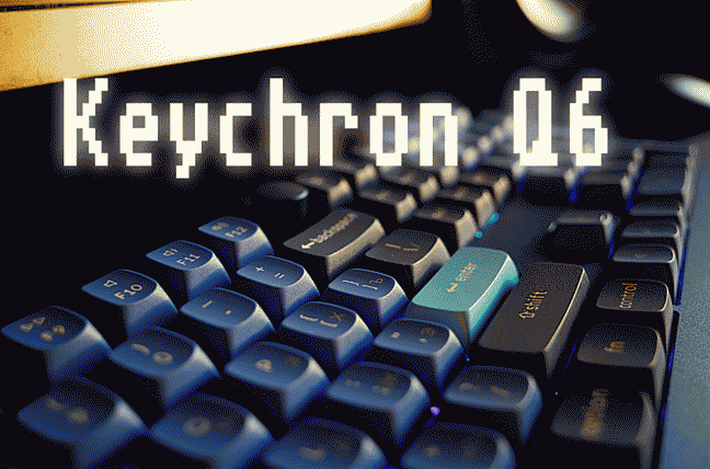 KEYCHRON Q6 ▀ BLUE MECHANICAL BEAST WITH BROWN TACTILE SWITCHES IN REALLY HEAVY METAL CASING