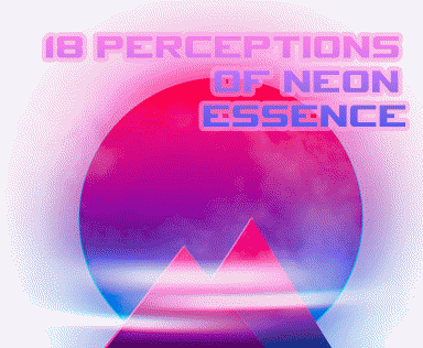 18 PERCEPTIONS OF NEON ESSENCE ▀ MY FIRST NFT ART FOR SALE