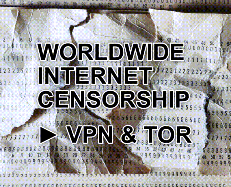 WORLDWIDE INTERNET CENSORSHIP ▀ VPN & TOR