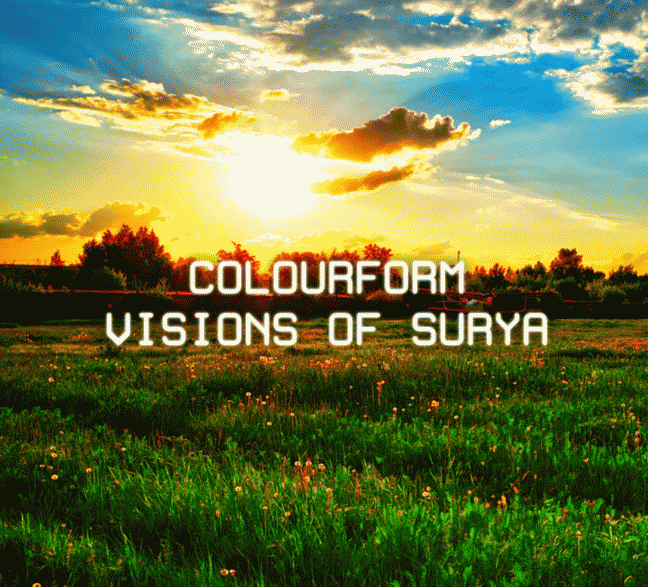 COLOURFORM ▀ VISIONS OF SURYA