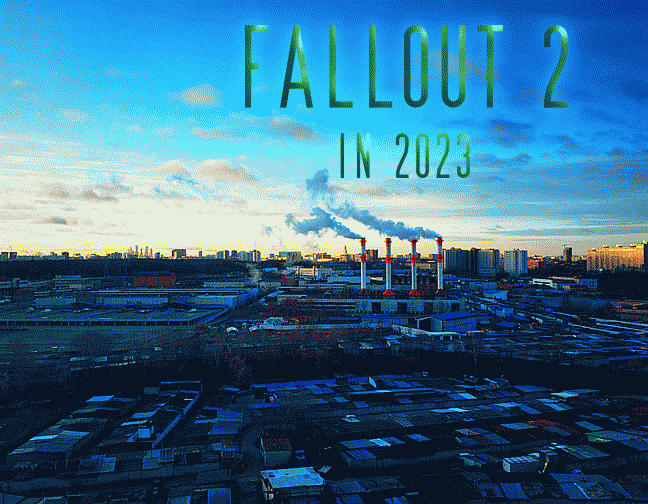 HOW TO PLAY CLASSIC FALLOUT 2 TO GET THE MOST OUT OF IT IN 2023?