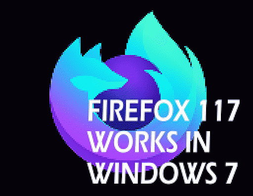 WINDOWS 7 X64 EXECUTES FIREFOX 117 NIGHTLY VERSION WITHOUT ANY ISSUES