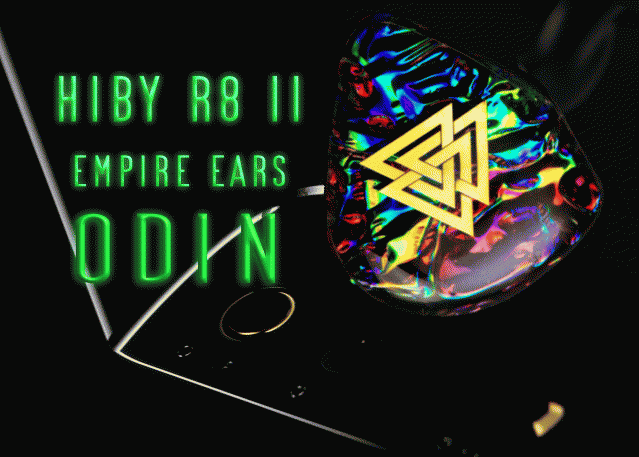 HIBY R8 II DAP PLUS EMPIRE EARS ODIN EARPHONES ▀ INTRODUCTION TO AUDIOPHILE DREAM