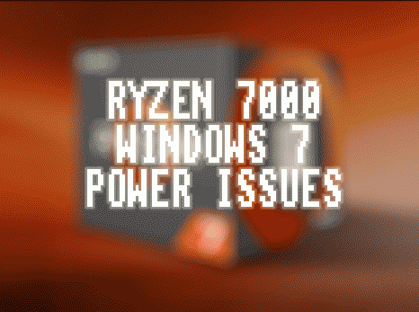 RYZEN 7000 ▀ POWER RELATED ISSUES ON WINDOWS 7