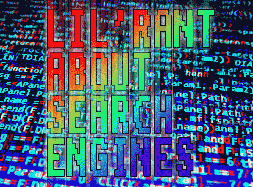 RANT ABOUT INTERNET SEARCH ENGINES