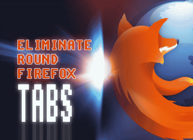 HOW TO BRING BACK CLASSIC SQUARE TABS IN RECENT FIREFOX