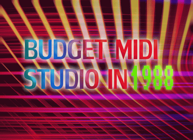 THE CHEAPEST MIDI HOME-STUDIO OF 1988