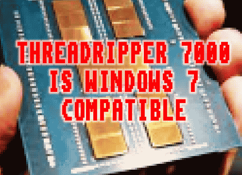 IT LOOKS LIKE THREADRIPPER 7000 IS FULLY COMPATIBLE WITH WINDOWS 7