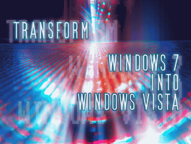 WINDOWS 7 TO WINDOWS VISTA GUI TRANSFORMATION
