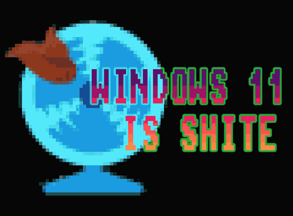 WINDOWS 11 IS A PIECE OF DOG TURD FOR SURE PLUS SOME TASK MANAGER RANT