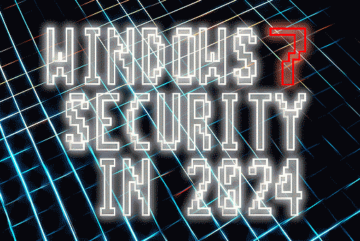DON'T GET YOURSELF HACKED ▀ WINDOWS 7 SECURITY IN 2024